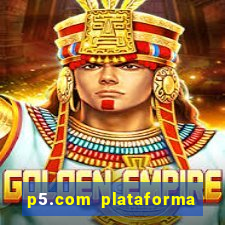 p5.com plataforma de jogos